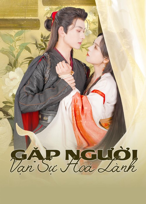 Gặp Người Vạn Sự Hoá Lành 2025