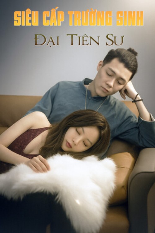 Siêu Cấp Trường Sinh Đại Tiên Sư 2025