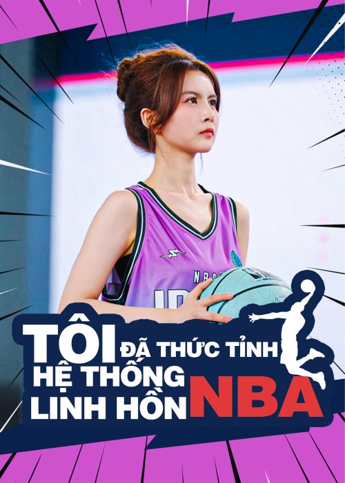 Tôi Đã Thức Tỉnh Hệ Thống Linh Hồn NBA 2025