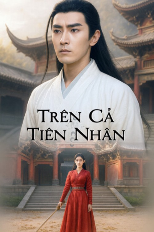 Trên Cả Tiên Nhân 2025